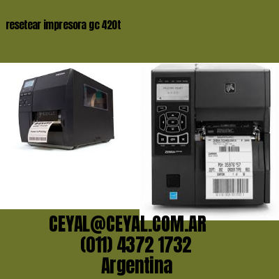 resetear impresora gc 420t