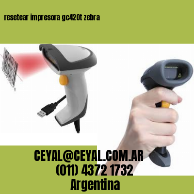 resetear impresora gc420t zebra