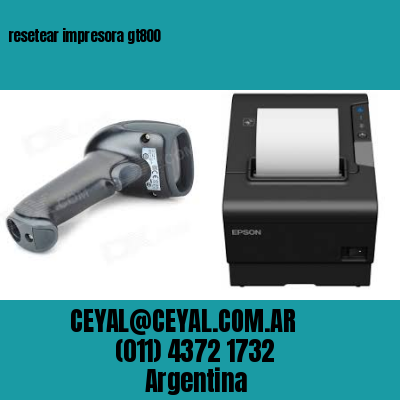 resetear impresora gt800