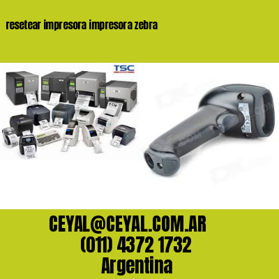resetear impresora impresora zebra