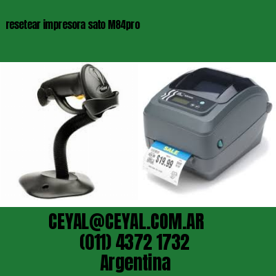 resetear impresora sato M84pro