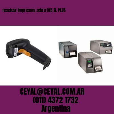 resetear impresora zebra 105 SL PLUS