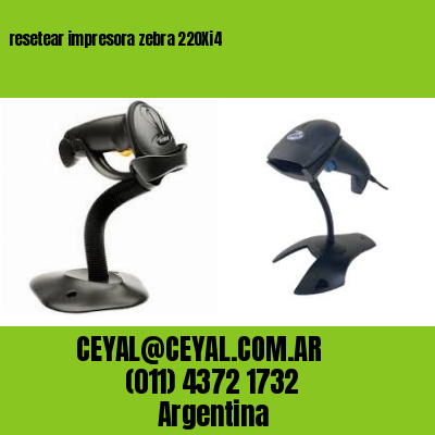 resetear impresora zebra 220Xi4