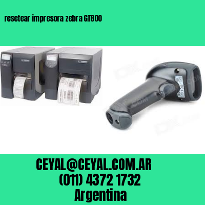 resetear impresora zebra GT800