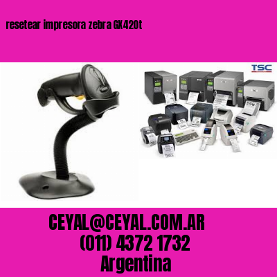 resetear impresora zebra GX420t