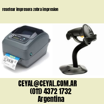 resetear impresora zebra impresion