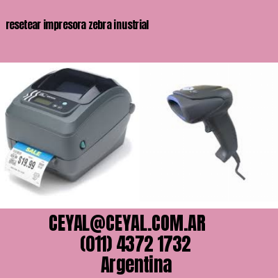 resetear impresora zebra inustrial