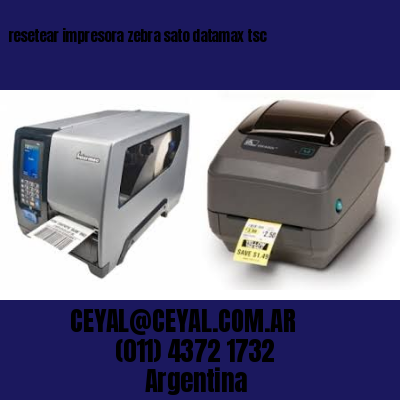 resetear impresora zebra sato datamax tsc