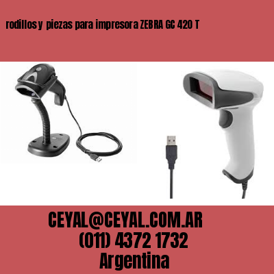 rodillos y piezas para impresora ZEBRA GC 420 T