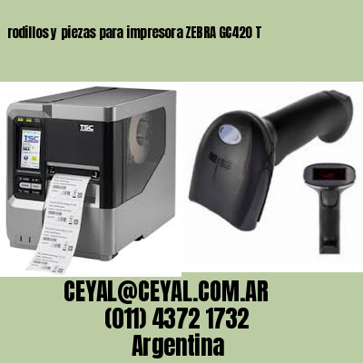 rodillos y piezas para impresora ZEBRA GC420 T