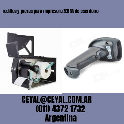 rodillos y piezas para impresora ZEBRA de escritorio