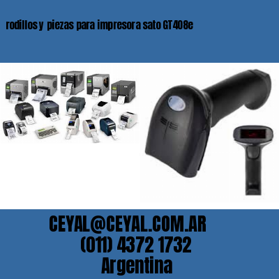 rodillos y piezas para impresora sato GT408e