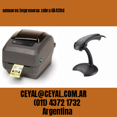 sensores impresoras zebra GX420d
