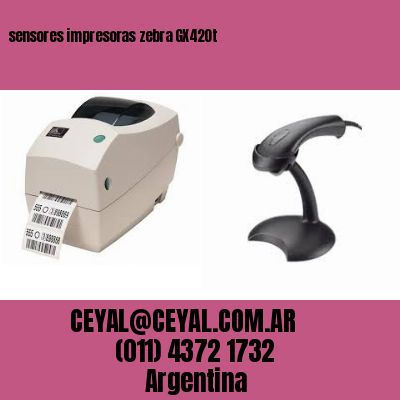 sensores impresoras zebra GX420t