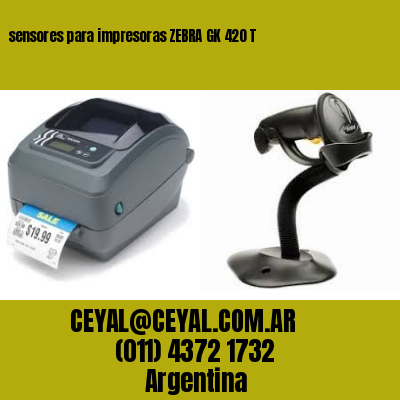 sensores para impresoras ZEBRA GK 420 T