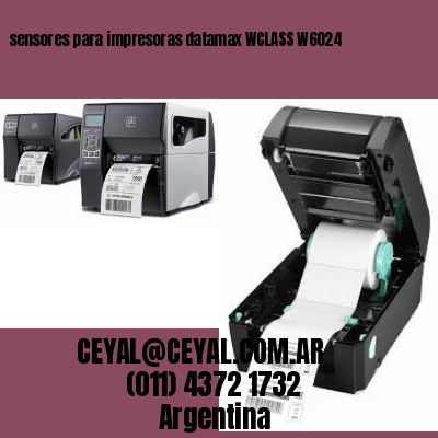 sensores para impresoras datamax WCLASS W6024