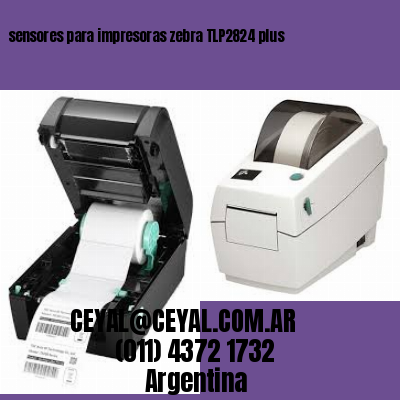 sensores para impresoras zebra TLP2824 plus