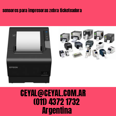 sensores para impresoras zebra ticketeadora