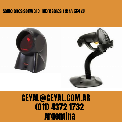 soluciones software impresoras ZEBRA GC420