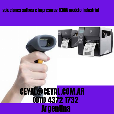 soluciones software impresoras ZEBRA modelo industrial