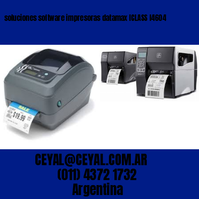 soluciones software impresoras datamax ICLASS I4604