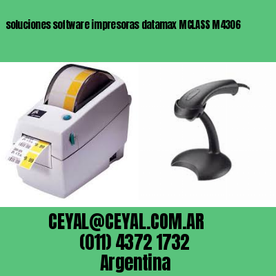 soluciones software impresoras datamax MCLASS M4306