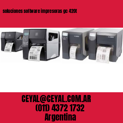 soluciones software impresoras gc 420t