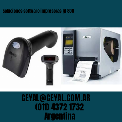 soluciones software impresoras gt 800