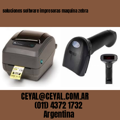 soluciones software impresoras maquina zebra