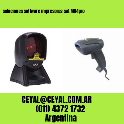 soluciones software impresoras sat M84pro