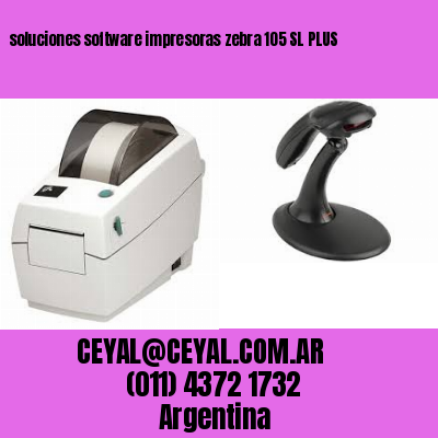 soluciones software impresoras zebra 105 SL PLUS