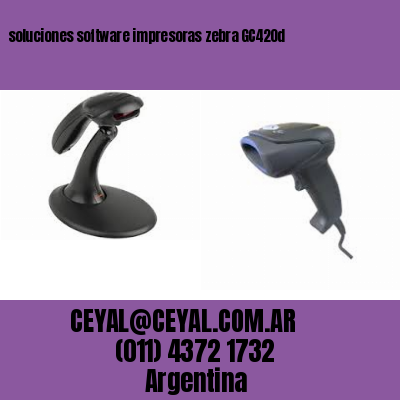 soluciones software impresoras zebra GC420d