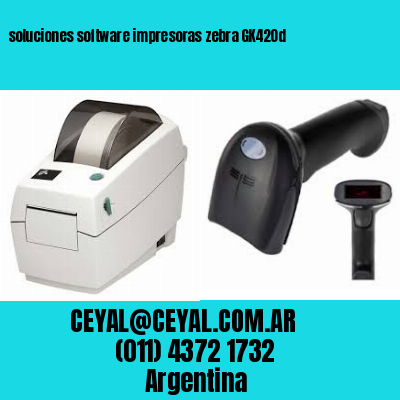 soluciones software impresoras zebra GK420d