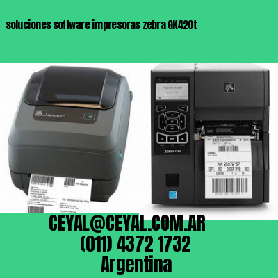 soluciones software impresoras zebra GK420t