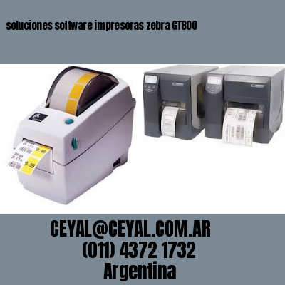 soluciones software impresoras zebra GT800