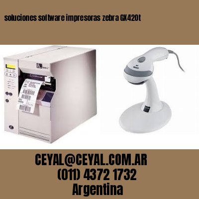 soluciones software impresoras zebra GX420t