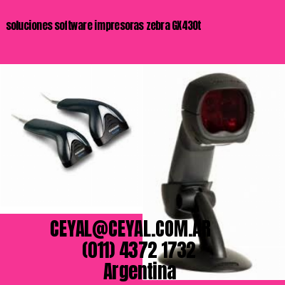 soluciones software impresoras zebra GX430t