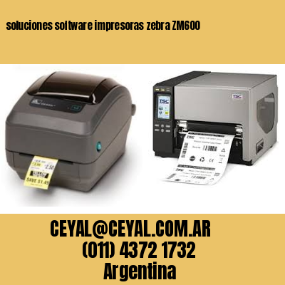 soluciones software impresoras zebra ZM600