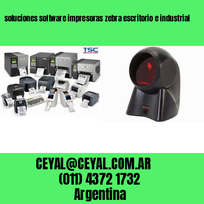 soluciones software impresoras zebra escritorio e industrial