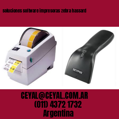 soluciones software impresoras zebra hassard