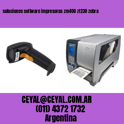 soluciones software impresoras zm400 zt230 zebra