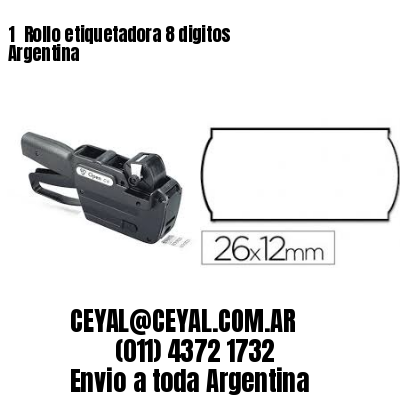 1 	Rollo etiquetadora 8 digitos Argentina