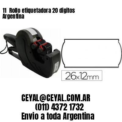 11 	Rollo etiquetadora 20 digitos Argentina