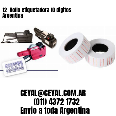12 	Rollo etiquetadora 10 digitos Argentina