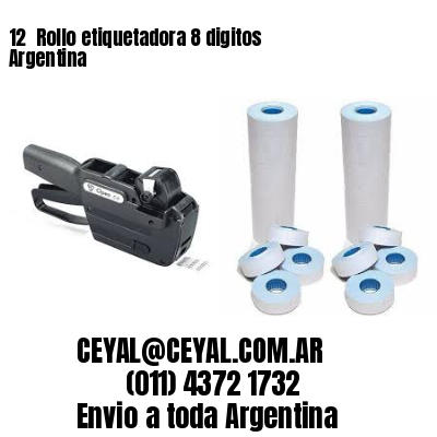 12 	Rollo etiquetadora 8 digitos Argentina