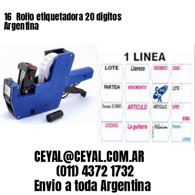 16 	Rollo etiquetadora 20 digitos Argentina