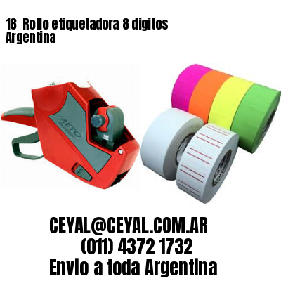 18 	Rollo etiquetadora 8 digitos Argentina