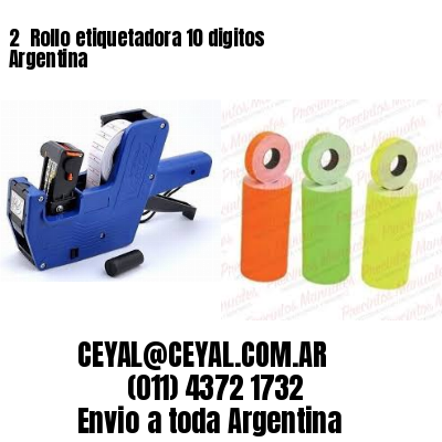 2 	Rollo etiquetadora 10 digitos Argentina