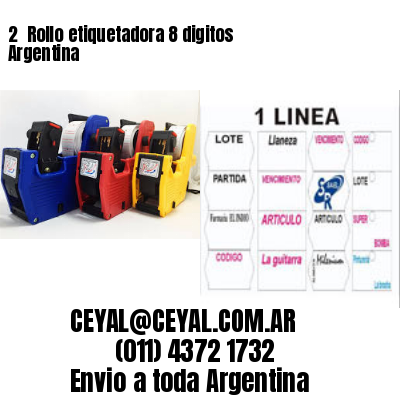 2 	Rollo etiquetadora 8 digitos Argentina