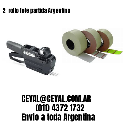 2 	rollo lote partida Argentina